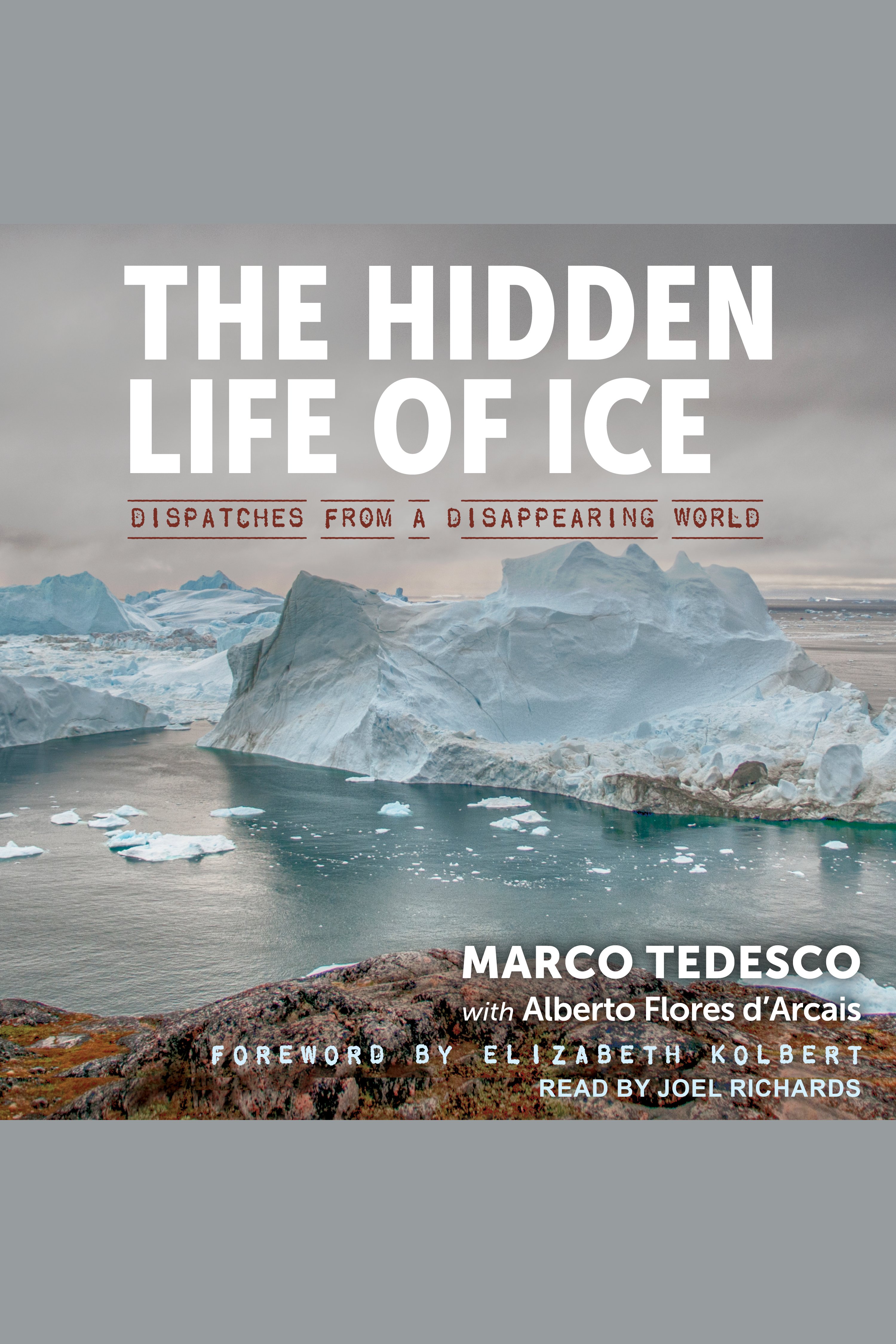 The hidden life of ice dispatches from a disappearing world cover image cdn