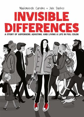 Invisible differences : a story of Asperger's, adulting, and living a life in full color cover image