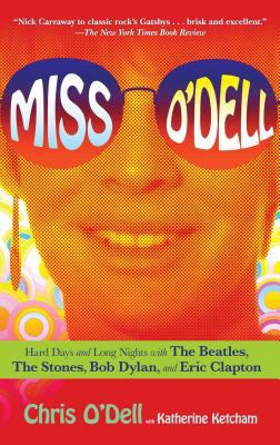 Miss O'Dell : my hard days and long nights with the Beatles, the Stones, Bob Dylan, Eric Clapton, and the women they loved cover image