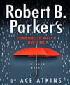 Robert B. Parker's someone to watch over me cover image