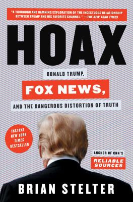 Hoax : Donald Trump, Fox News, and the dangerous distortion of truth cover image