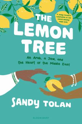 The lemon tree : an Arab, a Jew, and the heart of the Middle East cover image