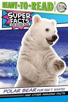 Polar bear fur isn't white! : and other amazing facts cover image