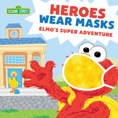 Heroes wear masks : Elmo's super adventure cover image