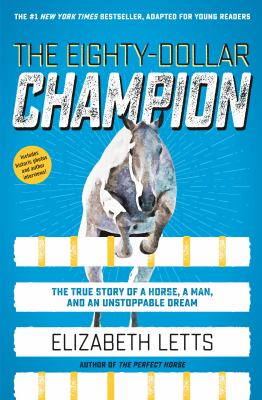 The eighty-dollar champion : the true story of a horse, a man, and an unstoppable dream cover image