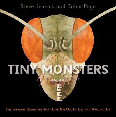 Tiny monsters : the strange creatures that live on us, in us, and around us  cover image cdn