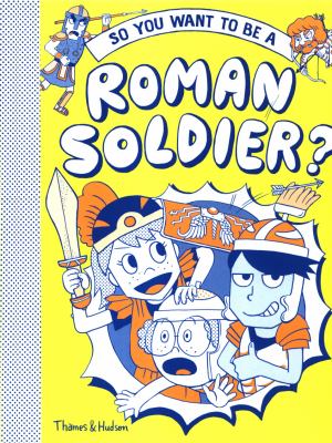So you want to be a Roman soldier? cover image