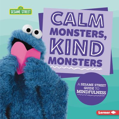 Calm monsters, kind monsters : a Sesame Street guide to mindfulness  cover image cdn