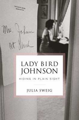 Lady Bird Johnson : hiding in plain sight cover image