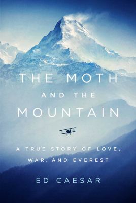 The moth and the mountain : a true story of love, war, and Everest cover image