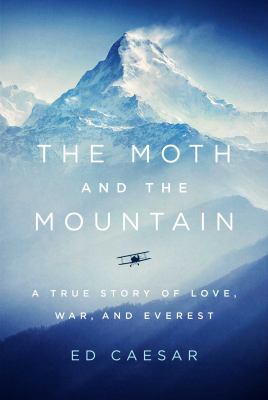 The moth and the mountain : a true story of love, war, and Everest  cover image cdn