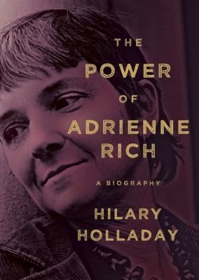 The power of Adrienne Rich : a biography cover image