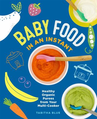 Baby food in an instant : healthy organic purees from your multi-cooker  cover image cdn