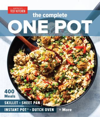 The complete one pot : 400 meals : skillet, sheet pan, Instant Pot, dutch oven + more cover image