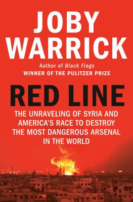 Red line : the unraveling of Syria and America's race to destroy the most dangerous arsenal in the world cover image