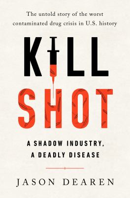 Kill shot : a shadow industry, a deadly disease cover image