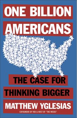 One billion Americans : the case for thinking bigger cover image