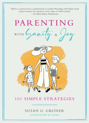 Parenting with sanity & joy : 101 simple strategies cover image