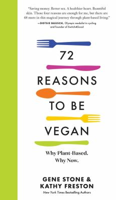 72 reasons to be vegan : why plant-based, why now cover image