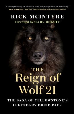 The reign of Wolf 21 : the saga of Yellowstone's legendary druid pack cover image