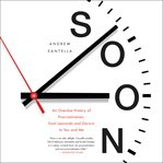 Soon : an overdue history of procrastination, from Leonardo and Darwin to you and me cover image cdn