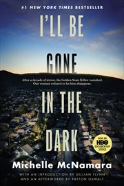 I'll be gone in the dark : one woman's obsessive search for the Golden State Killer cover image cdn