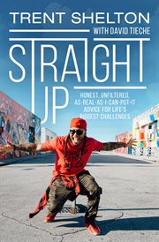 Straight up : honest, unfiltered, as-real-as-I-can-put-it advice for life's biggest challenges cover image cdn