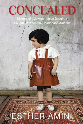 Concealed : memoir of a Jewish-Iranian daughter caught between the chador and America  cover image cdn