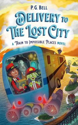Delivery to the lost city : a train to impossible places novel cover image