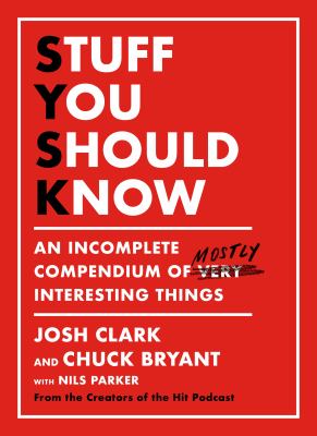 Stuff you should know : an incomplete compendium of mostly interesting things  cover image cdn
