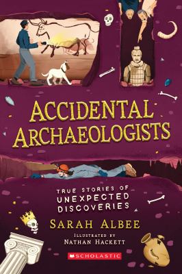 Accidental archaeologists : true stories of unexpected discoveries cover image