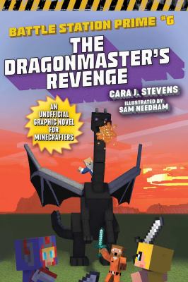 Battle station prime. 6, The dragonmaster's revenge : an unofficial graphic novel for Minecrafters cover image