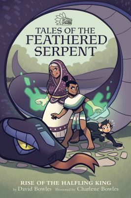 Tales of the feathered serpent. 1, The rise of the halfling king cover image
