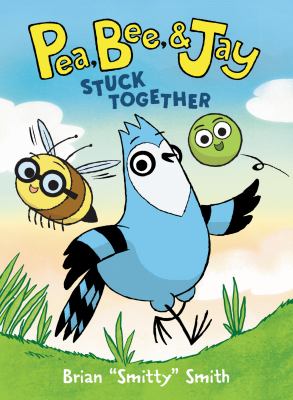 Pea, Bee, & Jay. 1, Stuck together cover image