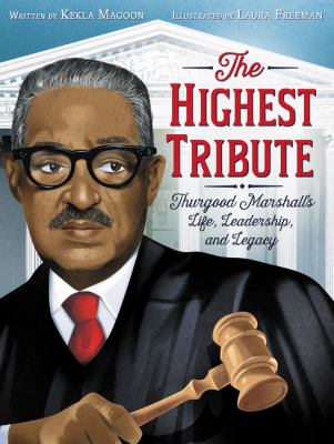The highest tribute : Thurgood Marshall's life, leadership, and legacy  cover image cdn