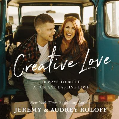 Creative love : 10 ways to build a fun and lasting love cover image