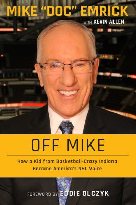 Off Mike : how a kid from basketball-crazy Indiana became America's NHL voice  cover image cdn