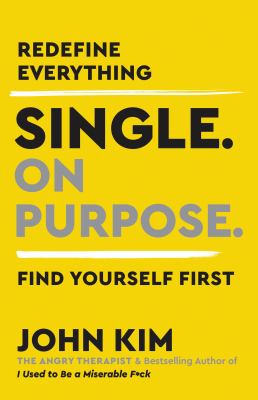 Single. on purpose. : a guide to finding yourself cover image