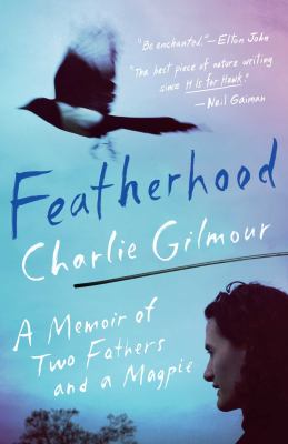 Featherhood : a memoir of two fathers and a magpie cover image