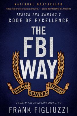 The FBI way : inside the Bureau's code of excellence cover image