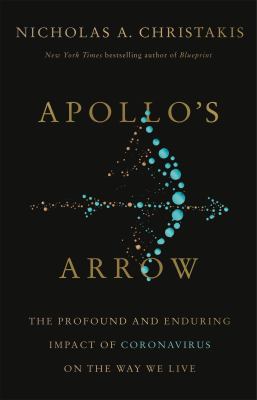 Apollo's arrow : the profound and enduring impact of coronavirus on the way we live cover image