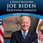 A good & decent man: joe biden: rescuing america cover image cdn