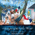 Avengers of the new world. The Story of the Haitian Revolution cover image cdn