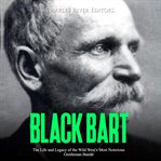 Black bart. The Life and Legacy of the Wild West's Most Notorious Gentleman Bandit cover image cdn