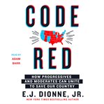 Code red : how progressives and moderates can unite to save our country cover image cdn