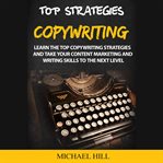 Copywriting. Learn the Top Copywriting Strategies and Take Your Content Marketing and Writing Skills to the Next cover image cdn