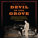Devil in the grove : Thurgood Marshall, the Groveland Boys, and the dawn of a new America cover image cdn