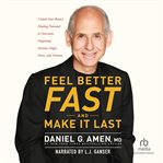 Feel better fast and make it last : unlock your brain's healing potential to overcome negativity, anxiety, anger, stress, and trauma cover image cdn