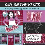 Girl on the block. A True Story of Coming of Age Behind the Counter cover image cdn