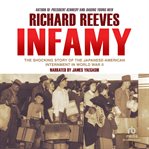 Infamy : the shocking story of the japanese american internment in world war ii cover image cdn